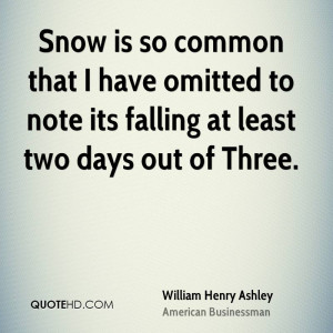 Snow is so common that I have omitted to note its falling at least two ...