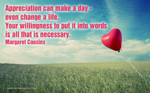 Appreciation can make a day – even change a life. Your willingness ...
