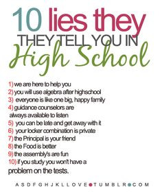 High School Quotes And Sayings | Now Never Ends~: 10 Lies they tell ...