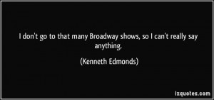 Dont Go To That Many Broadway Shows So I Cant Really Say Anything