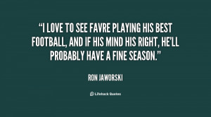 quote-Ron-Jaworski-i-love-to-see-favre-playing-his-20645.png