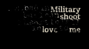 Quotes Picture: i am bad in military but i can shoot ur heart to fall ...