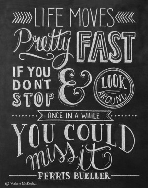 ... Movie Poster - Life Moves Pretty Fast - Chalkboard Art - 11 x 14 Print