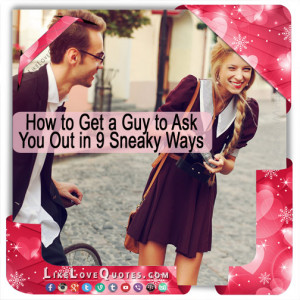 How to Get a Guy to Ask You Out in 9 Sneaky Ways