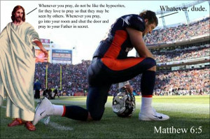 ... Matthew 6:5. Shhh, Jesus--don't You see Tebow is busy being a meme