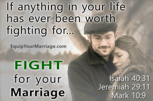 your life has ever been worth fighting for - Fight for your marriage ...