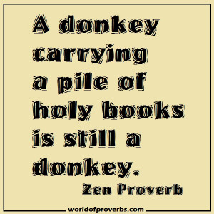 donkey carrying a pile of holy books is still a donkey.