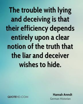 The trouble with lying and deceiving is that their efficiency depends ...
