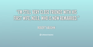 still very close friends with his first wife, Neile, who is now ...