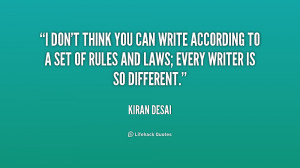 don't think you can write according to a set of rules and laws ...