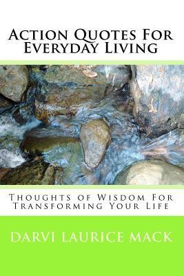 Quotes for Everyday Living: Thoughts of Wisdom for Transforming Your ...