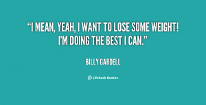 quote-Billy-Gardell-i-mean-yeah-i-want-to-lose-129419.png