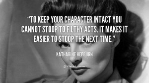 To keep your character intact you cannot stoop to filthy acts. It ...