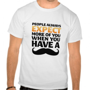 Funny Moustache Quote Shirt