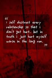 ... get-hurt-but-in-truth-i-just-hurt-myself-worse-in-the-long-run-sad