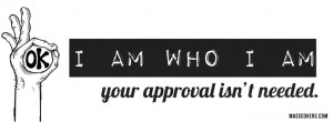 am who I am your approval isn't needed.. | FB Cover - Unique Covers ...