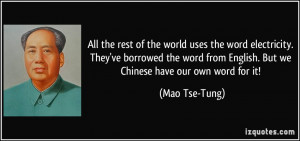 ... from English. But we Chinese have our own word for it! - Mao Tse-Tung