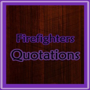 Quotes-Firefighters