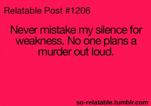 funny, lol, murder, quote, relatable, silence, weakness