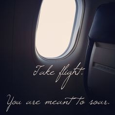 Take flight, cuz baby you were meant to soar! Go for it. Achieve your ...