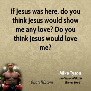 ... -if-jesus-was-here-do-you-think-jesus-would-show-me-any-love-do.jpg
