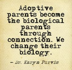 ... parents through connection. Dr. Karyn Purvis #adoption #quote