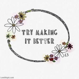 Try making it better love quote lyrics design inspiration quote make ...