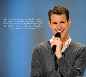 ... says its legal its not like Gods goin - Daniel Tosh on Gay Marriage