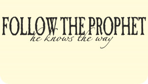 Follow-the-Prophet-he-knows-the-way-Quote-Saying-Vinyl-Sticker-Decal ...