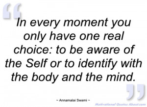in every moment you only have one real annamalai swami
