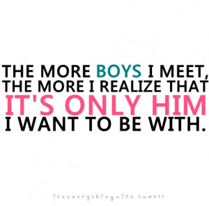 It’s only him I want to be with