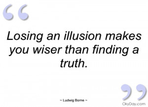 losing an illusion makes you wiser than ludwig borne