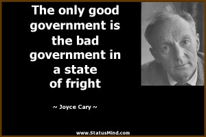 ... government in a state of fright - Joyce Cary Quotes - StatusMind.com