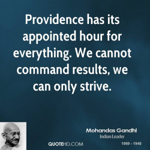 Providence has its appointed hour for everything. We cannot command ...