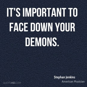Stephan Jenkins It 39 s important to face down your demons