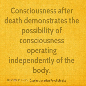 Consciousness after death demonstrates the possibility of ...