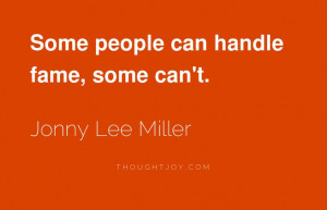 ... Jonny Lee Miller More awesome quotes at thoughtjoy.com! #fame #