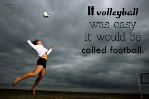 Volleyball Quote: If volleyball was easy it would be...