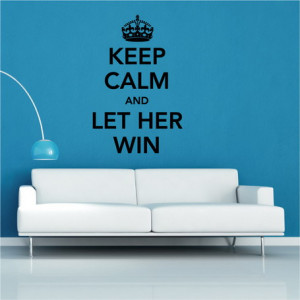 Wall Sticker Quotes, Keep Calm and Let Her Win