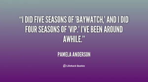did five seasons of 'Baywatch,' and I did four seasons of 'VIP.' I ...