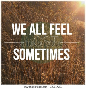 Inspirational Typographic Quote - We all feel lost sometimes - stock ...