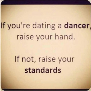 Date a dancer...and dating a dance teacher is even better! hahaha!