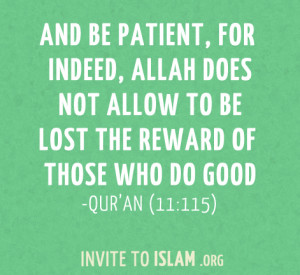 invitetoislam:And be patient, for indeed, Allah does not allow to be ...
