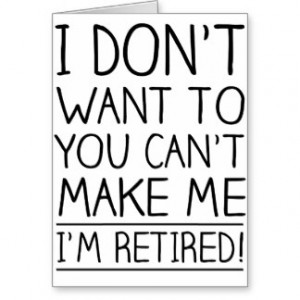 retirement funny quotes retirement quotes humorous retirement quotes ...