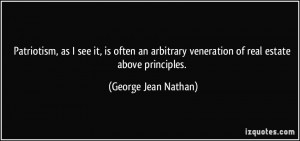 Patriotism, as I see it, is often an arbitrary veneration of real ...