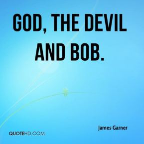 James Garner - God, the Devil and Bob.