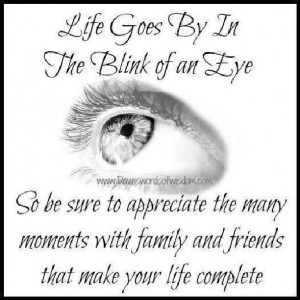life goes by in the blink of an eye