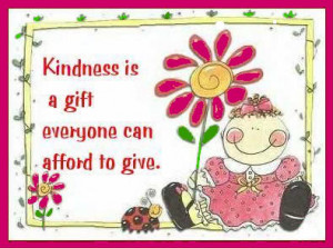 To BE KIND means to extend your thoughts of kindness to everything.