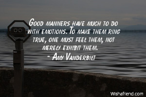 manners-Good manners have much to do with emotions. To make them ring ...