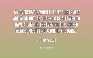 quote-William-Tyndale-my-overcoat-is-worn-out-my-shirts-57858.png